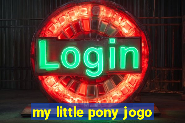 my little pony jogo